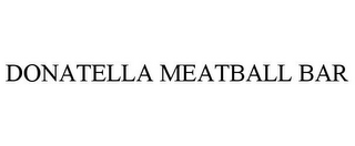 DONATELLA MEATBALL BAR
