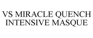 VS MIRACLE QUENCH INTENSIVE MASQUE