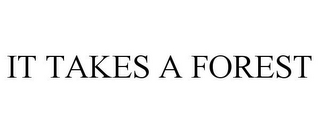 IT TAKES A FOREST