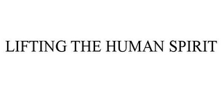 LIFTING THE HUMAN SPIRIT