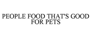 PEOPLE FOOD THAT'S GOOD FOR PETS