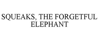 SQUEAKS, THE FORGETFUL ELEPHANT