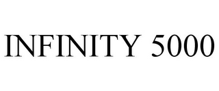 INFINITY 5000
