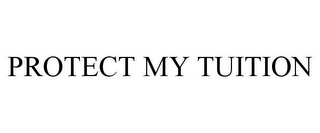 PROTECT MY TUITION