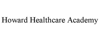 HOWARD HEALTHCARE ACADEMY