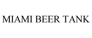 MIAMI BEER TANK