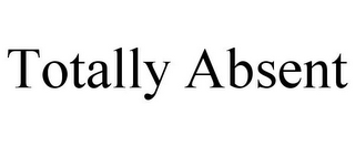 TOTALLY ABSENT