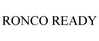 RONCO READY