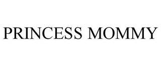 PRINCESS MOMMY