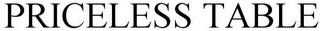 PRICELESS TABLE