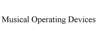 MUSICAL OPERATING DEVICES