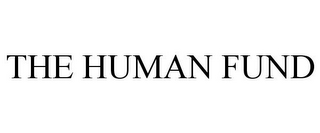 THE HUMAN FUND