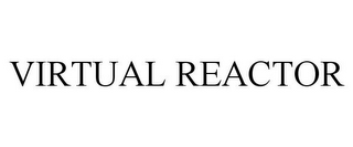 VIRTUAL REACTOR