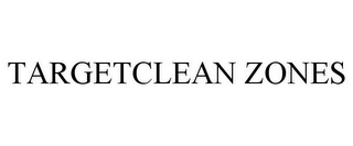 TARGETCLEAN ZONES