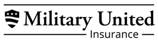 MILITARY UNITED INSURANCE