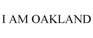 I AM OAKLAND