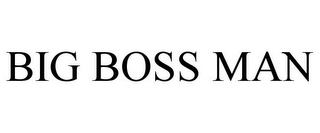 BIG BOSS MAN