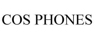 COS PHONES
