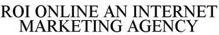 ROI ONLINE AN INTERNET MARKETING AGENCY