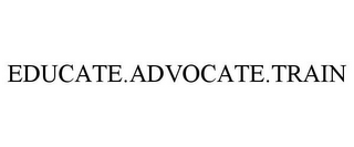 EDUCATE.ADVOCATE.TRAIN