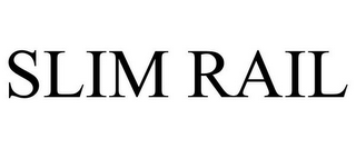 SLIM RAIL