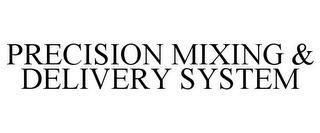 PRECISION MIXING & DELIVERY SYSTEM
