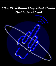 THE 20-SOMETHING AND BROKE GUIDE TO MIAMI