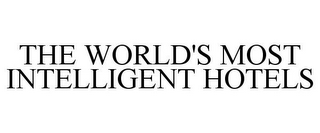 THE WORLD'S MOST INTELLIGENT HOTELS