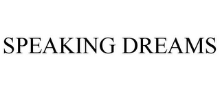 SPEAKING DREAMS
