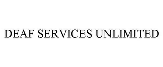 DEAF SERVICES UNLIMITED