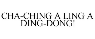 CHA-CHING A LING A DING-DONG!