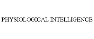 PHYSIOLOGICAL INTELLIGENCE