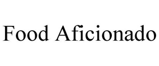 FOOD AFICIONADO