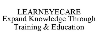 LEARNEYECARE EXPAND KNOWLEDGE THROUGH TRAINING & EDUCATION