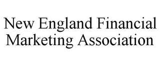 NEW ENGLAND FINANCIAL MARKETING ASSOCIATION