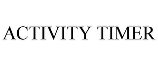 ACTIVITY TIMER