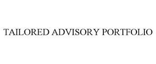 TAILORED ADVISORY PORTFOLIO