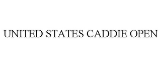 UNITED STATES CADDIE OPEN