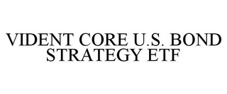VIDENT CORE U.S. BOND STRATEGY ETF