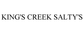 KING'S CREEK SALTY'S