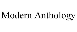 MODERN ANTHOLOGY