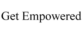 GET EMPOWERED