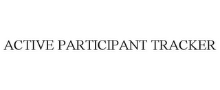 ACTIVE PARTICIPANT TRACKER