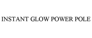 INSTANT GLOW POWER POLE