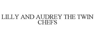 LILLY AND AUDREY THE TWIN CHEFS