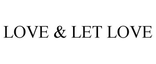 LOVE & LET LOVE