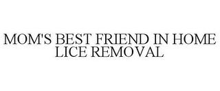 MOM'S BEST FRIEND IN HOME LICE REMOVAL