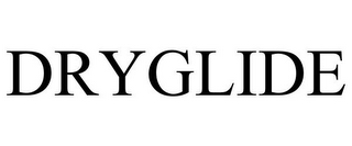 DRYGLIDE