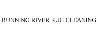 RUNNING RIVER RUG CLEANING
