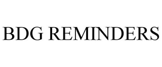 BDG REMINDERS